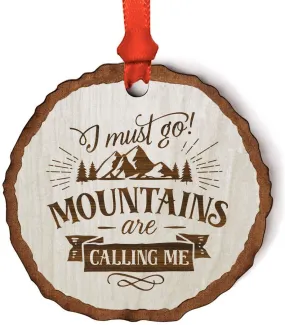 Andaz Press Real Wood Rustic Christmas Ornament, Engraved Wood Slab, I Must go Mountains are Calling Me